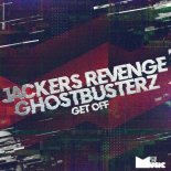 Jackers Revenge, Ghostbusterz - Get Off (Original Mix)