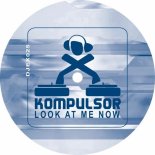 Kompulsor - Look At Me Now (Original Mix)