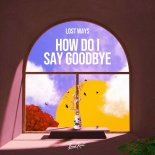 Lost Ways - How do I say goodbye