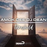 Amok Dee & DJ Dean - Threshold (DJ Dean Extended Mix)