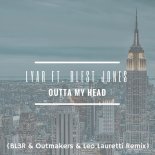 Lyar feat. Blest Jones - Outta My Head (BL3R & Outmakers & Leo Lauretti Remix)