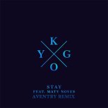 Kygo feat Mary Noyes - Stay (Aventry Remix)
