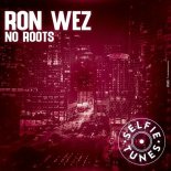 Ron Wez - No Roots (Original Mix)