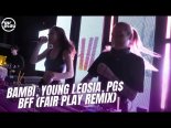 bambi, Young Leosia, PG$ - BFF (FAIR PLAY REMIX)