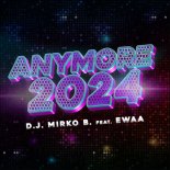 D.J. Mirko B. feat. Ewaa - Anymore 2024 (Original Mix)