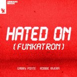 Gabry Ponte & Robbie Rivera - Hated On (Funkatron) [Extended Mix]