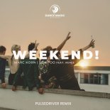 Marc Korn & Semitoo Feat. Renee - Weekend! (Pulsedriver Remix)