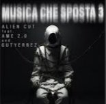 Alien Cut, Ame2.0, Gutyerrez - Musica Che Sposta 3