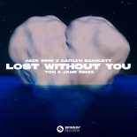 Jack Wins & Caitlyn Scarlett - Lost Without You (Tom & Jame Extended Remix)