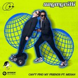 SAYMYNITTI Feat. Midian - Can't Find My Friends (Extended Mix)