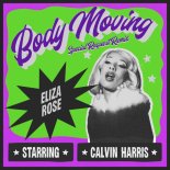 Eliza Rose & Calvin Harris - Body Moving (Special Request Extended Remix)