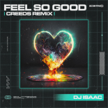 DJ Isaac - Feel So Good (Creeds Extended Remix)