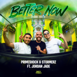 Primeshock & Stormerz Feat. Jordan Jade - Better Now (Extended Mix)