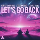 Krysta Youngs & Stash Konig Feat. Liquid Todd - Let's Go Back