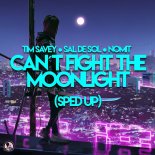 Tim Savey & Sal De Sol Feat. NomiT - Can´t Fight The Moonlight (Sped Up)