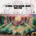 Eli Brown, Layton Giordani, OFFAIAH - When I Push (Original Mix)