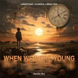 Lawstylez & Kuokka Feat. Emily Fox - When We Were Young (The Logical Song)