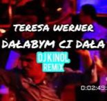 Teresa Werner - Dałabym Ci Dała ( Dj Kinol Remix 2024)