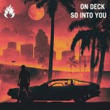 On Deck - So Into You (Original Mix)