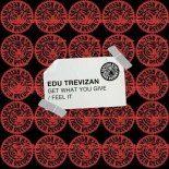 Edu Trevizan - Get What You Give (Extended Mix)