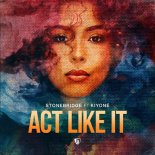 Stonebridge, Kiyoné - Act Like It (Stonebridge Extended Mix)