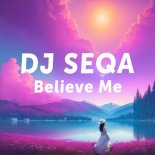 DJ Seqa - Believe Me (Original Mix)