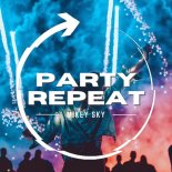 Mikey Sky - Party Repeat (Original Mix)