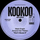Mark Knight & Armand Van Helden - Don't Abuse It (Extended)
