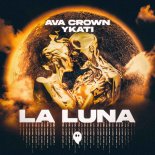 AVA CROWN & YKATI - La Luna