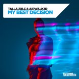 Talla 2xlc & Airwalk3r - My Best Decision (Extended Mix)