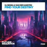 DJ Sehba & Van Der Karsten - Find Your Destiny