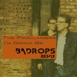 The Proclaimers - Im Gonna Be (Badrops Extended Remix)