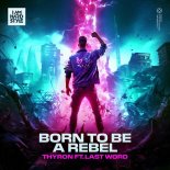 Thyron  Feat. Last Word - BORN TO BE A REBEL