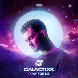 Galactixx - Pray For Me (Extended Mix)