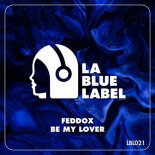 Feddox - Be My Lover (Original Mix)
