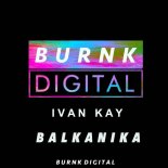 Ivan Kay - Balkanika (Original Mix)