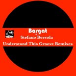 Stefano Bersola, Bargat - Understand This Groove (Gianpiero Xp Remix)