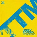 Jerry Ropero - We Need Us (Club Mix)