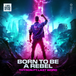 Thyron & Last Word - BORN TO BE A REBEL (Extended Mix)