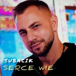 Subacik - Serce wie (Radio Edit)