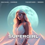 Max Oazo feat. Camishe - Supergirl (The Distance & Riddick Remix)