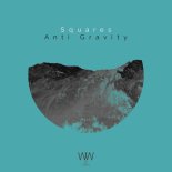 Squares - Anti Gravity (Original Mix)