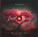 LARA FABIAN LOVE BY GRACE (MAURICIO CURY REMIX)