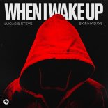 Lucas & Steve Feat. Skinny Days - When I Wake Up (Extended Mix)