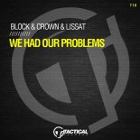 Block & Crown, Lissat - We Had Our Problems (Original Mix)