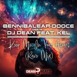 BenniBalear & Dooce Meets DJ Dean Feat. Kel - Keep Me in Your Arms (Rave Mix)