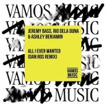 Rio Dela Duna, Jeremy Bass, Ashley Benjamin - All I Ever Wanted (Dan:Ros Extended Remix)