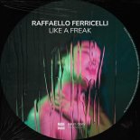 Raffaello Ferricelli - Like a Freak (Original Mix)