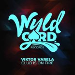Viktor Varela - Club Is On Fire (Original Mix)