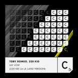 Toby Romeo, 220 KID - Lay Low (220 Kid La La Land Extended Version)